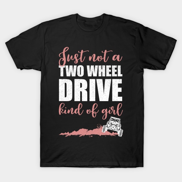 Just Not A Two Wheel Drive Kind Of Girl UTV T-Shirt by sinhocreative